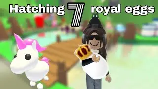 Hatching 7 royal eggs in adopt me!