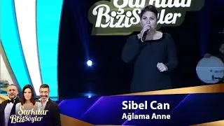 Sibel Can - AĞLAMA ANNE
