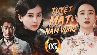 TUYỆT MẬT NẰM VÙNG - Tập 03  | Siêu Phẩm Điệp Chiến Xuất Sắc 2024 | Lưu Thi Thi, Vương Thiên Nguyên