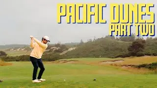 Pacific Dunes: Part Two
