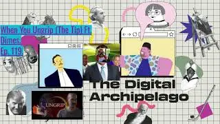 Digital Archipelago #119: When You Ungrip Ft.@BloodSatelliteClips (REUPLOAD).
