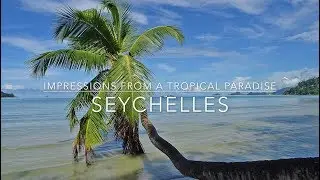 Seychelles - Impressions from a tropical paradise