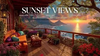 Relaxing Bossa Nova Jazz for Sunset Views ~ Уютный гитарный кафе-лаунж