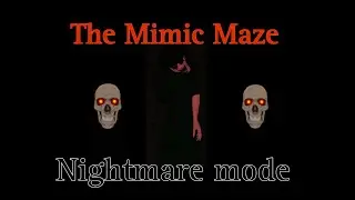 [ROBLOX] The Mimic Maze | [NEW] Main Maze | Nightmare mode | Solo | Full Walkthrough
