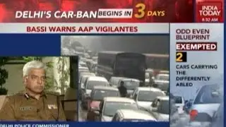 Odd-Even Plan: Delhi Police Chief BS Bassi Warns Of Action Against Volunteers