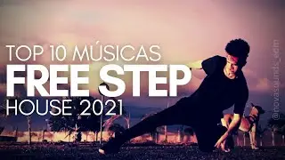 10 M&Uacute;SICAS ELETR&Ocirc;NICAS PARA DAN&Ccedil;AR FREE STEP 2021 ♫ ELECTRO HOUSE, FUTURE HOUSE, PROGRESSIVE HOUSE
