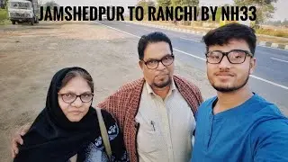 Jamshedpur to Ranchi || National Highway 33 || NH33