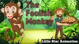 New Stories for kids । The Foolish Monkey&zwnj; । Moral story in English । Kids educational videos ।