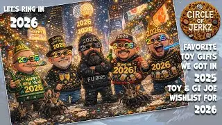 Circle of Jerkz: 2025 Favorite TOY Gifts PLUS 2026 GI JOE & TOYs WISHLIST