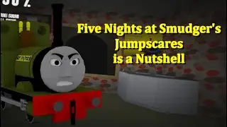 (For bigtrevvy) Five Nights at Smudger's Jumpscares is a Nutshell
