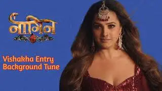 Vishakha Entry Background Tune From Naagin 6
