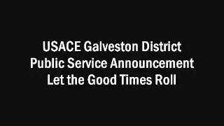 USACE Galveston Public Service Announcement: Let the Good Times Roll