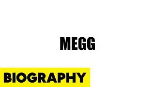 MEGG Biography