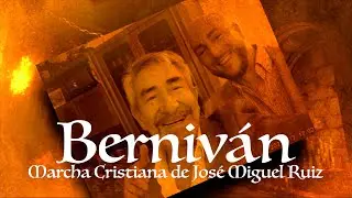 BERNIVÁN (Marcha Cristiana de José Miguel Ruiz)