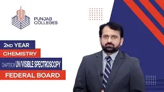 PGC Lectures-Inter Part 2-Federal Board-Chemistry-Chapter 24-UV/Visible Spectroscopy