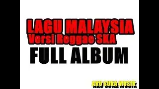 Lagu Malaysia Versi Reggae SKA Full Album AKU SUKA MUSIK