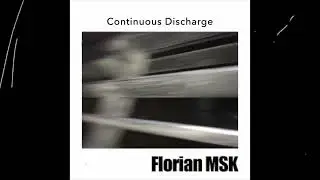 Florian Msk - Continuous Discharge