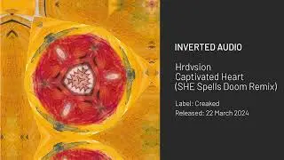 Hrdvsion - Captivated Heart (SHE Spells Doom Remix) [Creaked]