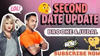 BROOKE AND JUBAL SECOND DATE UPDATE | SHE SENT A PICTURE OF HER LINGERIE