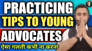 Practicing Tips To Young Advocates #thelegalindian