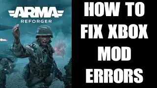 Как исправить сбои в Arma Reforger Workshop и Server Mod на консоли Xbox, а также ошибки &laquo;Нужно б...