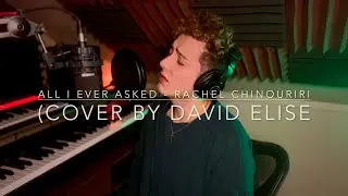 All I Ever Asked - Rachel Chinouriri (Cover by David Elise)