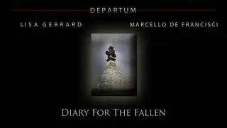 Lisa Gerrard & Marcello De Francisci - 'Diary For The Fallen' | Departum