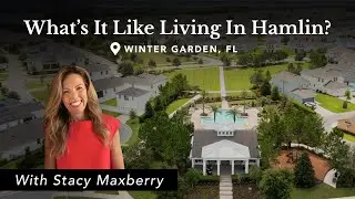 What's it like living in Winter Garden's Hamlin? | Florida Community Tour | Stacy Maxberry