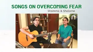 Songs on overcoming fear | Shamma and Shalome