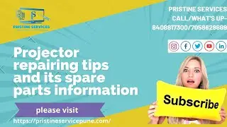 Projector Repairing Tips And Its Components Information
