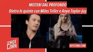 MISTERI DAL PROFONDO | Dietro le quinte con Miles Teller e Anya Taylor-Joy | HOT CORN