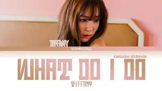TIFFANY (티파니) - What Do I Do (English Version) (Lyrics)