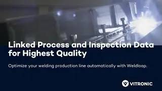 Weldloop &ndash; Optimize your automated welding process by linking process and inspection data | VITRONIC
