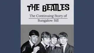 The Continuing Story of Bungalow Bill (Studio Take) - The Beatles