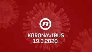 Nacionalni stožer civilne zaštite izviještava o epidemiji koronavirusa 19.3.2020.