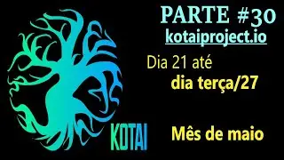 Kotai Project - (Ao vivo) Dia 21 at&eacute; dia 27 do m&ecirc;s de maio (Parte #30)