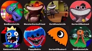 Ban Monster Life,Monster Garden Friend,Garten Of Banban 4,Rainbow Friends 2,Poppy Mobile,Banban 3