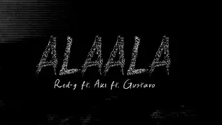 ALAALA - Red-G ft Aki ft. Gustavo (Official lyrics video)