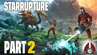 StarRupture Early Access | New Base Building Industry Game!!! | Part 2