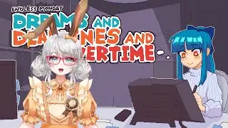 [ Endless Monday: Dreams and Deadlines ] Truly terrifying game: we have a job and we have to work.