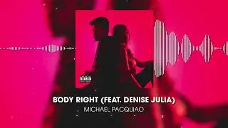 Body Right - Michael Pacquiao (feat. Denise Julia)