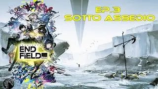 Arknights Endfield Ep.3 Sotto Assedio