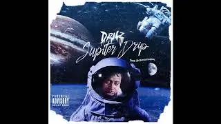 DriLz - Jupiter Drip (Prod. By RatedTooReal)
