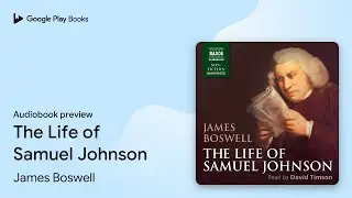 The Life of Samuel Johnson by James Boswell &middot; Audiobook preview