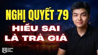 Nghị Quyết 79 Và Làn Sóng Tăng Giá Cổ Phiếu: Câu Chuyện Đến Từ Đâu? | Thanh Huy Stock