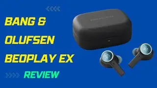 Bang & Olufsen Beoplay EX: The Ultimate Earbuds?