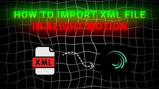 How to import XML files in alight motion (tutorial)