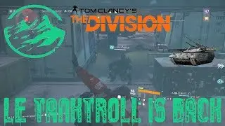 THE DIVISION - LE TANKTROLL IS BACK !