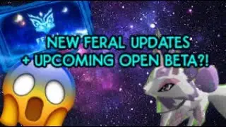 New Feral Updates! New Update on Open Beta?