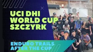 Enduro Trails after the Cup - UCI Downhill World Cup Szczyrk